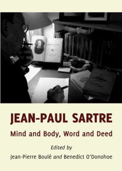 Hardcover Jean-Paul Sartre: Mind and Body, Word and Deed Book