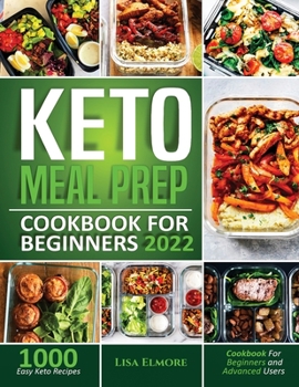 Paperback Keto Meal Prep Cookbook for Beginners 2022: 1000 Easy Keto Recipes for Beginners and Advanced Users Book
