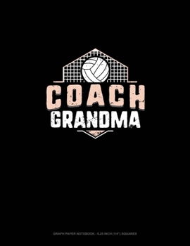 Paperback Coach Grandma (Volleyball): Graph Paper Notebook - 0.25 Inch (1/4") Squares Book