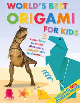 Paperback World's Best Origami for Kids: Learn How to Make Dinosaurs, Animals, Cars and More... with Origmai Paper Included! Book