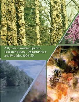 Paperback A Dynamic Invasive Species Research Vision: Opportunities and Priorities 2009-29 Book