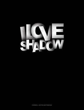 Paperback I Love Shadows: Cornell Notes Notebook Book
