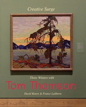 Paperback Creative Surge: Three Winters with Tom Thomson Book
