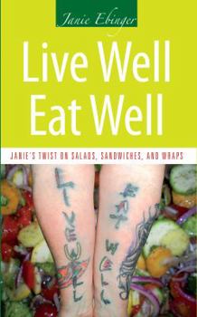 Paperback Live Well Eat Well: Janie’s Twist on Salads, Sandwiches, and Wraps Book