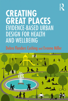 Hardcover Creating Great Places: Evidence-Based Urban Design for Health and Wellbeing Book