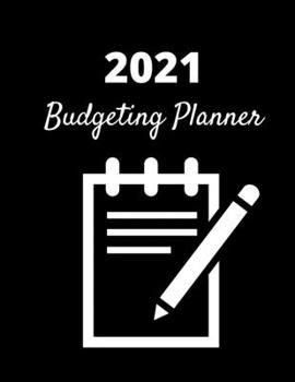 Paperback Budgeting Planner 2021: Financial Monthly & Weekly Budget Planner Expense Tracker Bill Organizer Journal Notebook Book