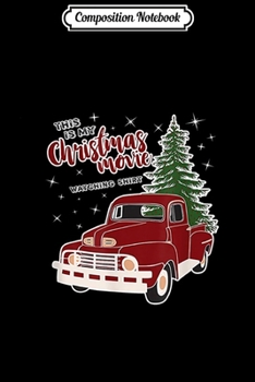Composition Notebook: THIS IS MY CHRISTMAS MOVIE WATCHING  Journal/Notebook Blank Lined Ruled 6x9 100 Pages