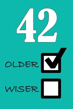 Paperback 42 Older Wiser: Funny Sarcastic Birthday Journal Blank Lined Notebook Journal 100 Page To Do Shopping List Book
