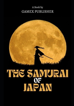 The Samurai of Japan: The Way of the Sword