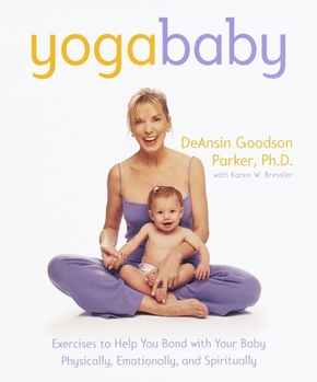 Paperback Yoga Baby: Exercises to Help You Bond with Your Baby Physically, Emotionally, and Spiritually Book