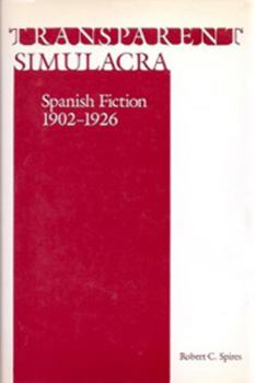 Hardcover Transparent Simulacra: Spanish Fiction, 1902-1926 Book