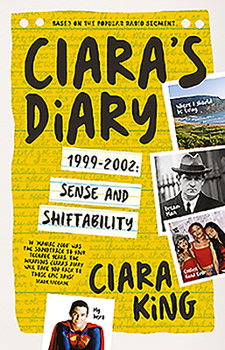 Hardcover Ciara's Diary: 1999 - 2002: Sense and Shiftability Book