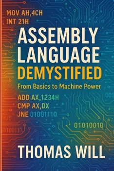 Paperback Assembly Language Demystified: From Basics to Machine Power Book
