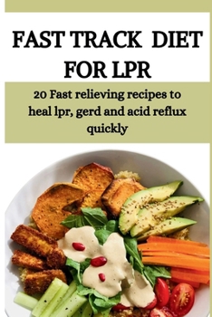 Paperback Fast Track Diet for Lpr: 20 Fast relieving recipes to heal lpr, gerd and acid reflux quickly Book