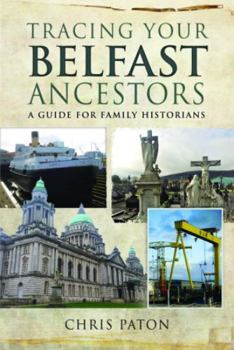 Paperback Tracing Your Belfast Ancestors: A Guide for Family Historians Book