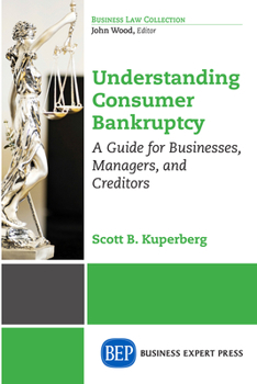 Paperback Understanding Consumer Bankruptcy: A Guide for Businesses, Managers, and Creditors Book