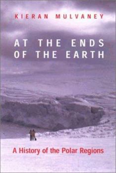 Hardcover At the Ends of the Earth: A History of the Polar Regions Book