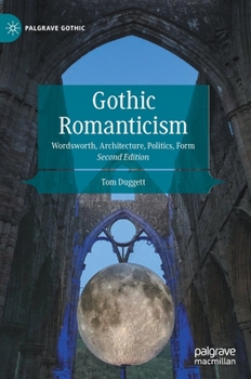 Gothic Romanticism: Wordsworth, Architecture, Politics, Form - Book  of the Palgrave Gothic