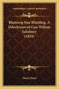 Paperback Rhetoreg Neu Rheitheg, A Ddechreuwyd Gan Wiliam Salisbury (1829) [Welsh] Book