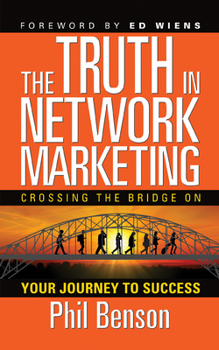 Paperback The Truth in Network Marketing: Crossing the Bridge on Your Journey to Success Book