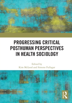 Paperback Progressing Critical Posthuman Perspectives in Health Sociology Book
