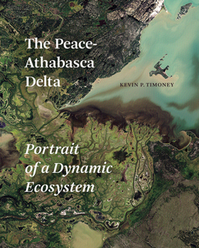 Paperback The Peace-Athabasca Delta: Portrait of a Dynamic Ecosystem Book