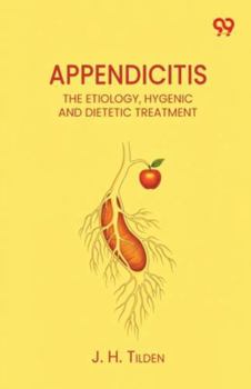 Appendicitis The Etiology, Hygenic And Dietetic Treatment