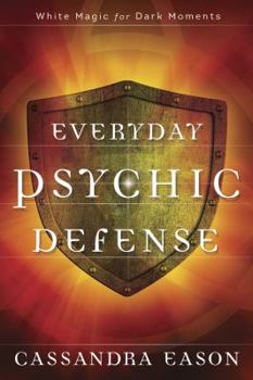 Paperback Everyday Psychic Defense: White Magic for Dark Moments Book