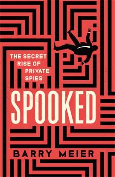 Hardcover Spooked: The Secret Rise of Private Spies Book