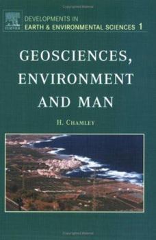 Geosciences, Environment and Man (Volume 1) - Book #1 of the Developments in Earth & Environmental Sciences
