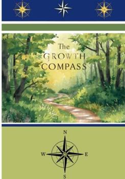 Paperback The Growth Compass: A Guide to Self-Improvement and Continuous Personal Growth Book