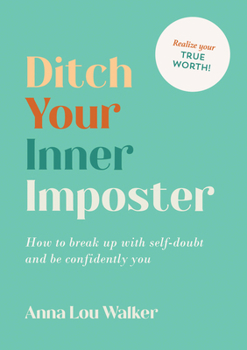 Paperback Ditch Your Inner Imposter: How to Break Up with Self-Doubt and Be Confidently You Book