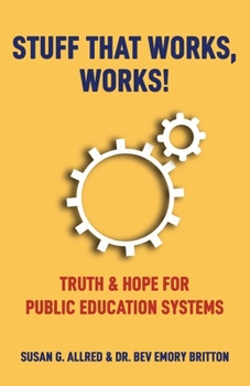 Paperback Stuff that Works, Works!: "Truth & Hope for Public Education Systems" Book