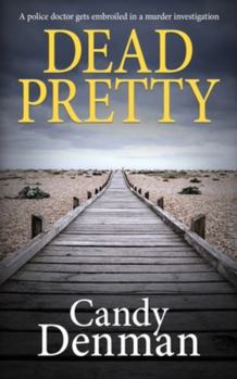 Paperback Dead Pretty: A police doctor gets embroiled in a murder investigation Book