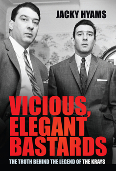 Hardcover Vicious, Elegant Bastards: The Truth Behind the Legend of the Krays Book