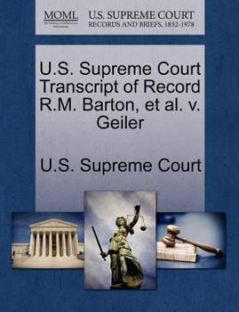 Paperback U.S. Supreme Court Transcript of Record R.M. Barton, Et Al. V. Geiler Book