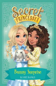 Bunny Surprise - Book #8 of the Secret Princesses