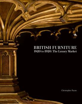 Hardcover British Furniture: 1820 to 1920: The Luxury Market Book