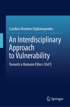 Hardcover An Interdisciplinary Approach to Vulnerability: Towards a Humane Ethics Book