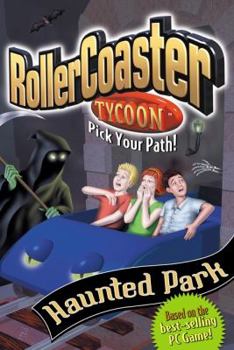 The Haunted Park (RollerCoaster Tycoon, No. 5) - Book #5 of the Roller Coaster Tycoon: Pick Your Path