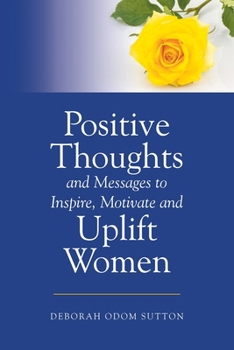 Paperback Positive Thoughts and Messages to Inspire, Motivate and Uplift Women Book