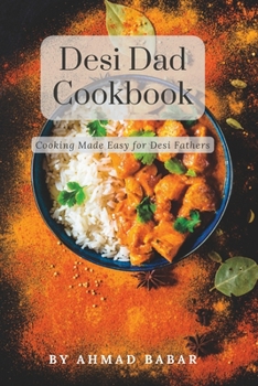 Paperback Desi Dad Cookbook: Cooking Made Easy for Desi Fathers Book