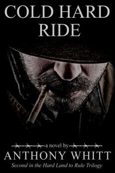Cold Hard Ride - Book #2 of the Hard Land to Rule Trilogy