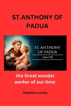 Paperback St.Anthony of Padua: the Great wonder worker of our time Book