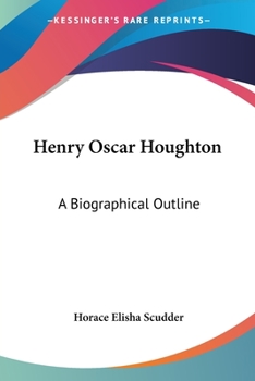 Paperback Henry Oscar Houghton: A Biographical Outline Book