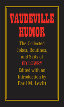Paperback Vaudeville Humor: The Collected Jokes, Routines, and Skits of Ed Lowry Book
