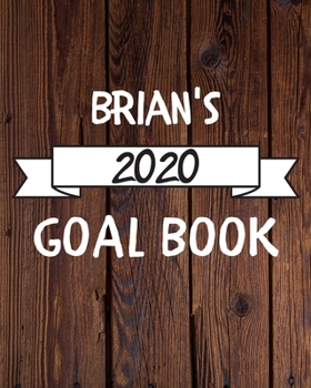 Paperback Brian's 2020 Goal Book: 2020 New Year Planner Goal Journal Gift for Brian / Notebook / Diary / Unique Greeting Card Alternative Book