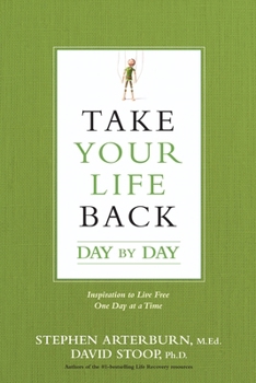 Paperback Take Your Life Back Day by Day: Inspiration to Live Free One Day at a Time Book