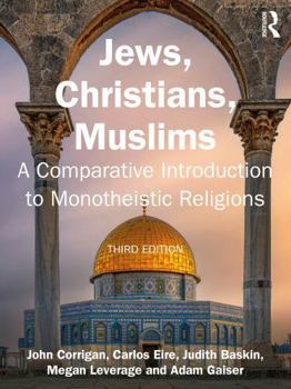 Jews, Christians, Muslims: A Comparative Introduction to Monotheistic Religions