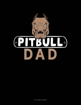 Paperback Pitbull Dad: 5 Column Ledger Book